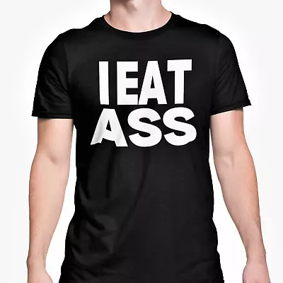 Buy I EAT ASS Funny Rude Adult Gift Sex Joke Present / Ass Eater / Stag Do Top • 9.95£