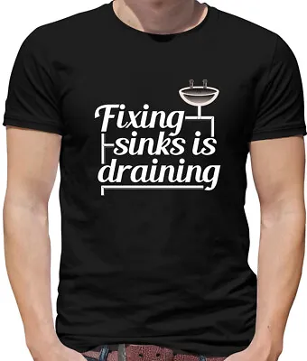 Buy Fixing Sinks Is Draining - Mens T-Shirt - Plumbing Funny Water Tradesman • 13.95£