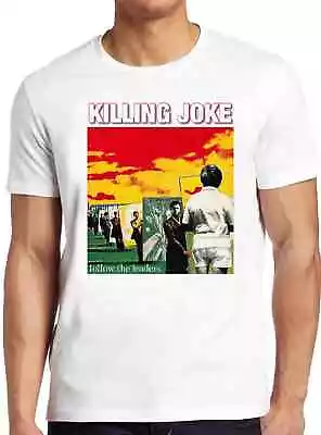Buy Killing Joke Follow The Leaders Post Punk Rock Retro Cool Top Tee T Shirt 1753 • 7.35£