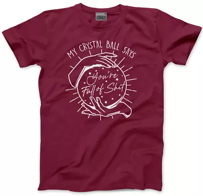 Buy My Crystal Ball Says You're Full Of Sht Unisex T-Shirt Funny Boho Tarot Slogan • 13.99£