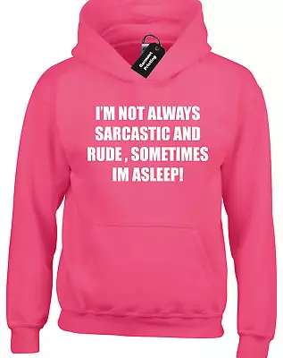 Buy Im Not Always Sarcastic Hoody Hoodie Funny Joke Novelty Printed Slogan Design • 16.99£