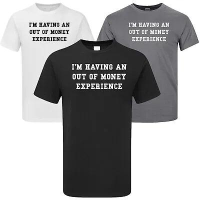 Buy I'm Having An Out Of Money Experience T-shirt Aussie Gold Hunters Mens Kids • 12.95£
