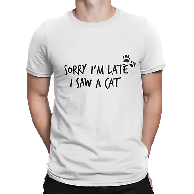Buy Sorry Im Late I Saw A Cat Tshirt Funny Humour Novelty Gift Comedy Birthday • 4.99£