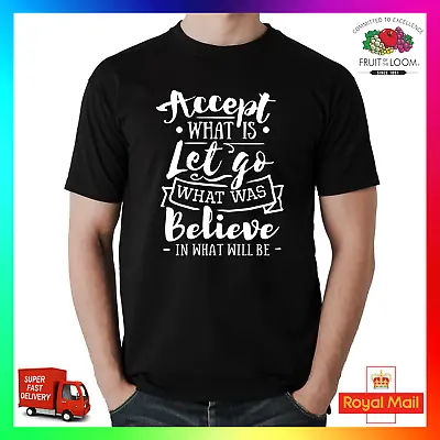 Buy Accept What Is Let Go What Was Believe In What Will Be TShirt T-Shirt Tee Cute • 14.99£
