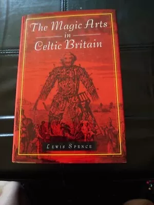 Buy The Magic Arts In Celtic Britain By Lewis Spence 1st/1st HB 1992 • 14.50£