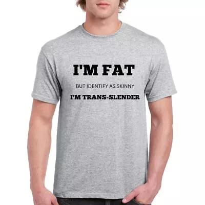 Buy I'm Fat But I Identify As Skinny I'm Trans-Slender Novelty Pun Funny T-Shirt • 14.95£