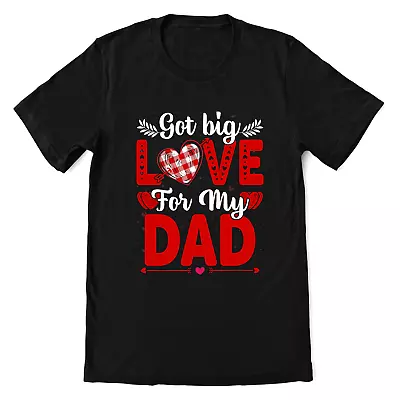Buy Personalised Dads T-Shirt Top, Father’s Day /Birthday , Got Big Love For My Dad • 15£