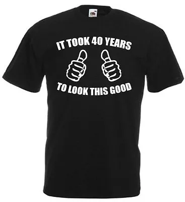 Buy It Took 40 T-Shirt, Mens 40th Birthday Gifts Presents, Gift Ideas For Men Him • 9.99£