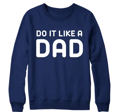 Buy Do It Like A Dad Sweatshirt Father's Day Super Dad Children Love Birthday Gifts • 15.99£