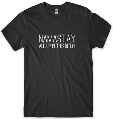 Buy Namast'ay All Up In This Bitch Mens Funny Unisex T-Shirt • 11.99£