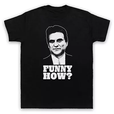 Buy Goodfellas Funny How? Tommy Scorsese Mafia Wiseguy Adults T-Shirt All Sizes Cols • 17.99£