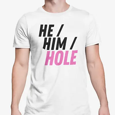 Buy He Him Hole T Shirt Funny Novelty Gay LGBTQ Pronoun Rude Joke / Boyfriend Bottom • 9.95£