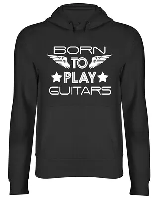 Buy Born To Play Guitars Mens Womens Ladies Unisex Hooded Top Hoodie • 17.99£