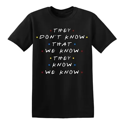 Buy Friends They Dont Know That T-Shirt TV Show Quotes Spotty Party Mens Womens Top • 9.95£