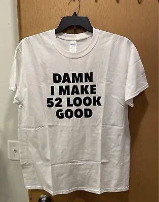 Buy NWOT Tshirt Make 52 Look Good, Size Large • 15.13£