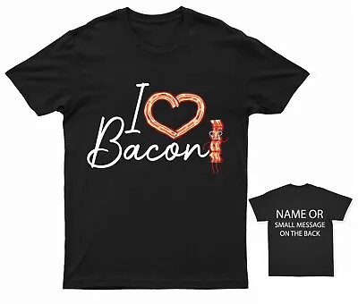 Buy I Love Bacon T-Shirt Personalised Gift Customised Name Message • 13.95£