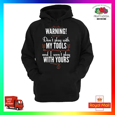 Buy Dont Play With My Tools & I Wont Play With Yours Hoodie Hoody Mechanic Fitter • 24.99£