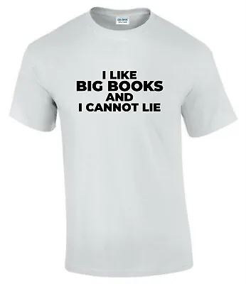 Buy I Like Big Books Librarian Gift Funny Rude Men’s Lady's T-Shirt T0293 • 9.99£