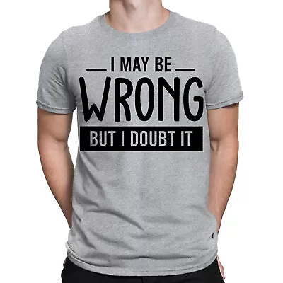 Buy I May Be Wrong But I Doubt It Funny Sarcastic Sarcasm Mens Womens T-Shirts #BAL • 9.99£
