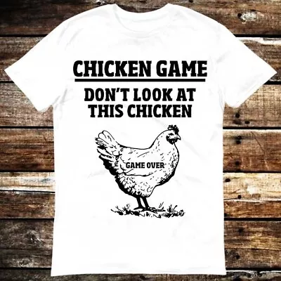 Buy Dont Look At The Chicken Game Over Online Gaming Trending T Shirt 6144 • 6.35£