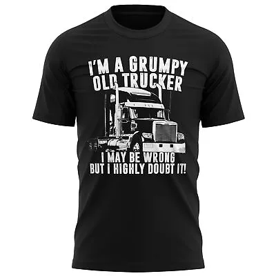 Buy Im A Grumpy Old Trucker I May Be Wrong But I Doubt It T Shirt Lorry Driver Gifts • 15.95£