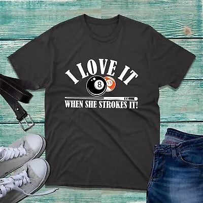 Buy I Love It When She Strokes It T-Shirt Funny Billiards Pool Player 8 Ball Tee Top • 9.99£