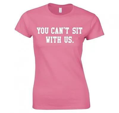 Buy Mean Girls  You Can't Sit With Us  Ladies T-shirt New • 12.99£