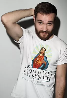 Buy Funny Men's T-Shirt  Jesus Loves Everybody Except You  Atheist Man Boy Tee • 12.99£
