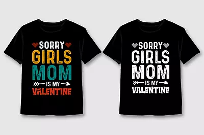 Buy Sorry Girls Mom Is My Valentine Mens T-shirt Unisex Top Tee  BST • 13.49£