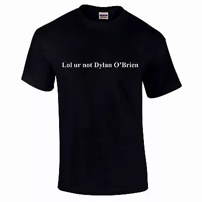 Buy Lol Ur Not Dylan O'Brien Teenwolf Parody Blooger Funny Gift T Shirt To 5XL • 10.95£