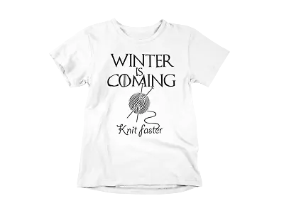 Buy Winter Is Coming Knit Faster Funny GOT Fan Womens T-shirt Knitting Hobby Gift • 12.99£