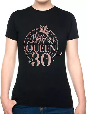 Buy Birthday Queen 30 Ladies Fit T-Shirt 30th Birthday Gift Womens Tee In Rose Gold • 9.99£