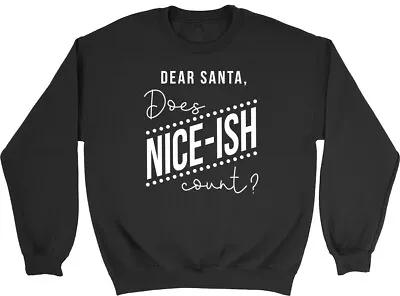 Buy Dear Santa Does Nice-ish Count? Christmas Mens Womens Ladies Sweatshirt Jumper • 15.99£