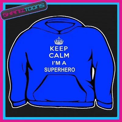 Buy Keep Calm I'm A Superhero Adults Mens Ladies Hoodie Hoody Gift • 16.95£