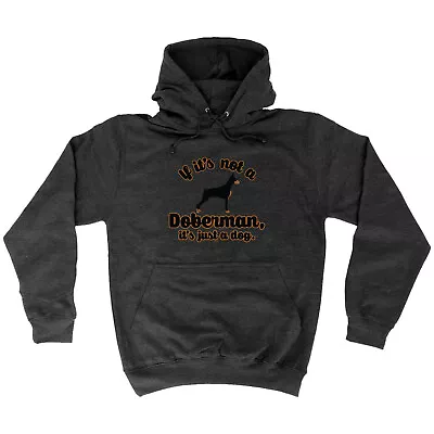 Buy If Its Not A Doberman Just Dog - Novelty Mens Clothing Funny Gift Hoodies Hoodie • 24.95£