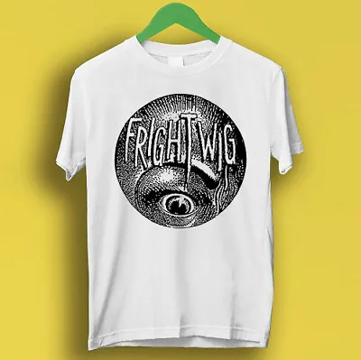 Buy Frightwig American Feminist Punk Music Group Rock Eye Top Gift Tee T Shirt P1296 • 6.35£