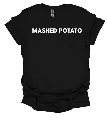 Buy Mashed Potato T-Shirt Unisex For Food Lover Mens Funny Slogan Statement Tee • 14.95£