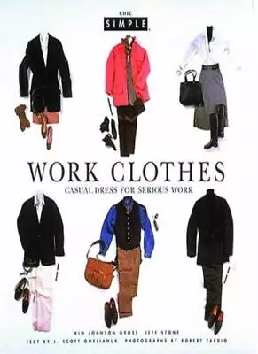 Buy Work Clothes (Chic Simple) By Kim Johnston Gross, Jeff Stone, Robert Tardio • 6.03£