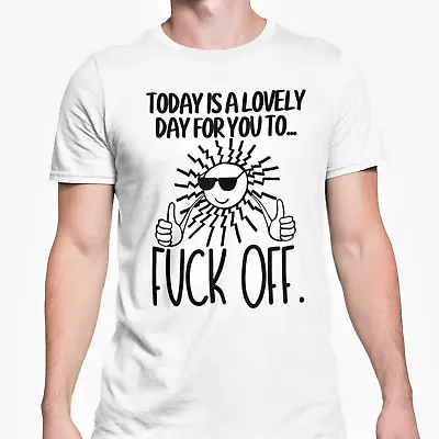 Buy Today Is A Lovely Day For You To Fuck-Off T Shirt Funny Rude Swearing Offensive • 9.95£