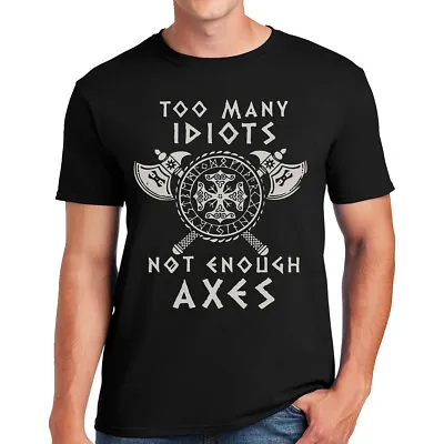 Buy Too Many Idiots Not Enough Axes Vikings T-Shirt Valhalla Norway Norse Warrior • 11.99£