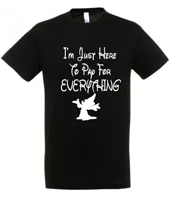 Buy I'M JUST HERE TO PAY FOR EVERYTHING T Shirt Available In Black Or Pink Novelty • 10.95£