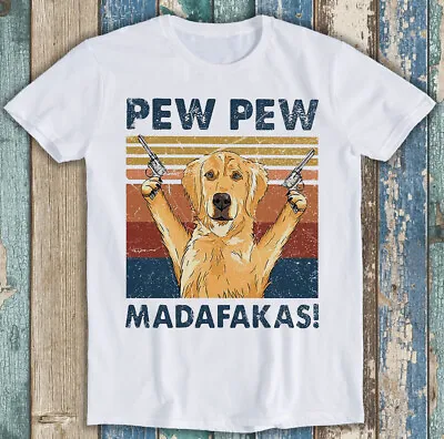 Buy Pew Pew Madafakas Golden Retriever Joke Best Seller Funny Gift Tee T Shirt M1469 • 6.35£