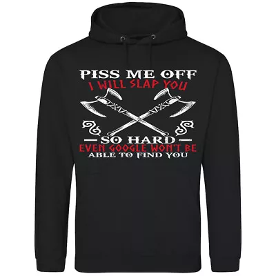 Buy Piss Me Off I Will Slap You So Hard, Unisex Hoodie XS - 5XL, Viking Warrior Axes • 34.95£