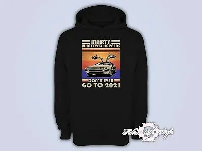 Buy Marty Don't Ever Go To 2021 Back To The Future Adults Top Hoodie S - 5XL Black • 19.99£