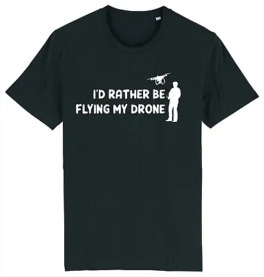 Buy I'd Rather Be Flying My Drone Quadcopter Pilot T-Shirt • 9.95£