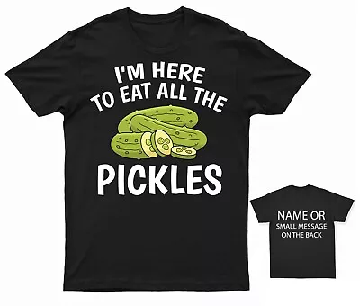 Buy I'm Here To Eat All The Pickles T-Shirt Personalised Gift Customised Name • 12.95£