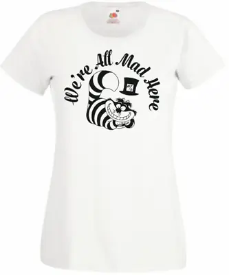 Buy We're All Mad Here CHESHIRE CAT ALICE Disney Inspired Sizes8-20 White T Shirt • 9.49£