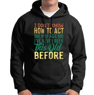 Buy Funny I Dont Know How To Act My Age Novelty Mens Hoody Tee Top #6NE Lot • 18.99£
