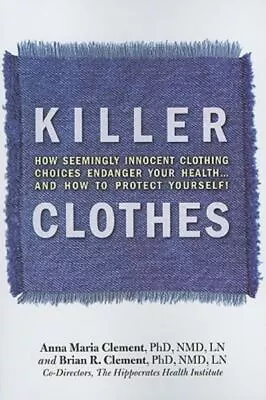 Buy Clement, Anna Maria : Killer Clothes: How Seemingly Innocent C Amazing Value • 2.80£