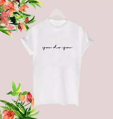 Buy You Do You Ladies Womens Slogan White Black T Shirt Tee Positive Gift Good Vibes • 14.99£